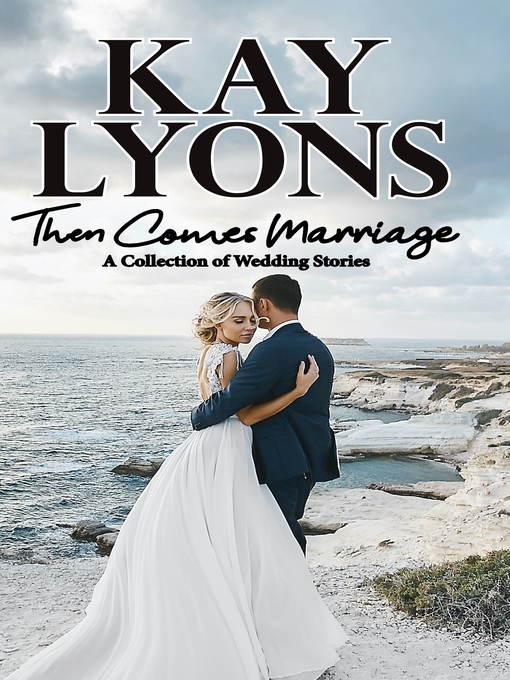 Title details for Then Comes Marriage by Kay Lyons - Wait list